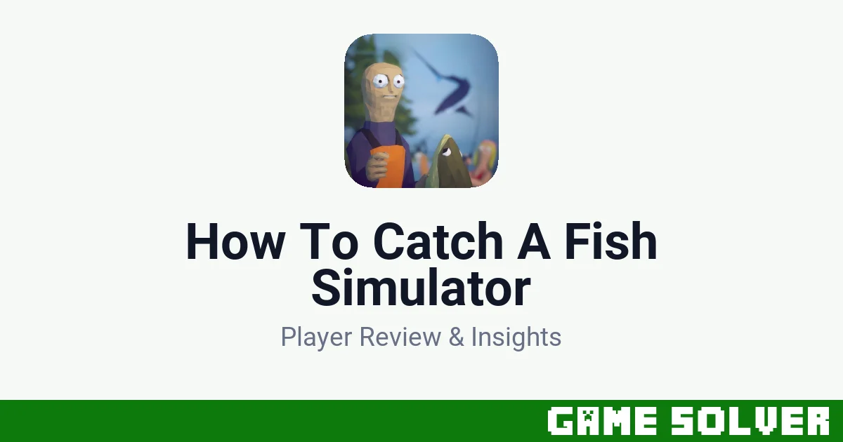 How To Catch A Fish Simulator - Muhammad Abdullah Jakhar